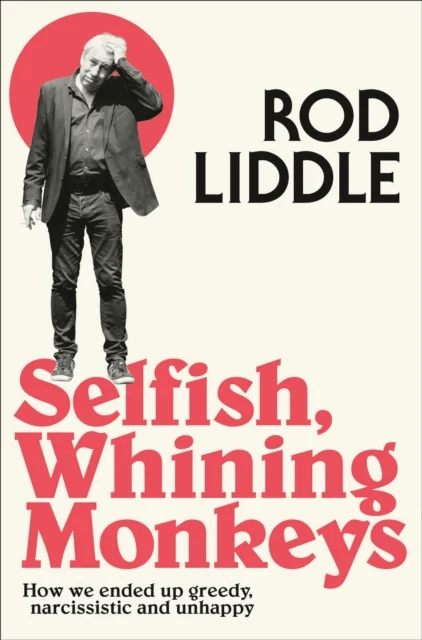 Selfish Whining Monkeys av Rod Liddle