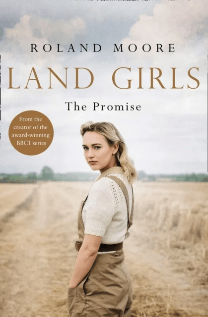 Land Girls: The Promise av Roland Moore