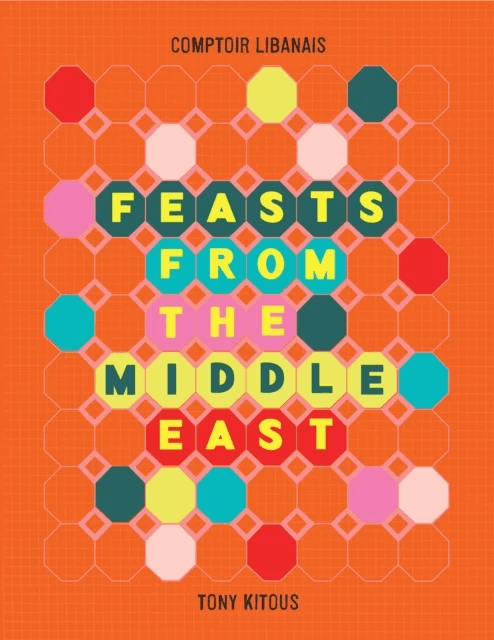 Feasts From the Middle East av Comptoir Libanais, Tony Kitous