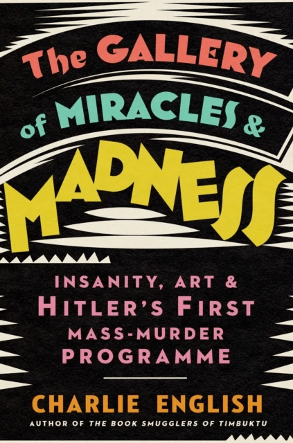 The Gallery of Miracles and Madness av Charlie English