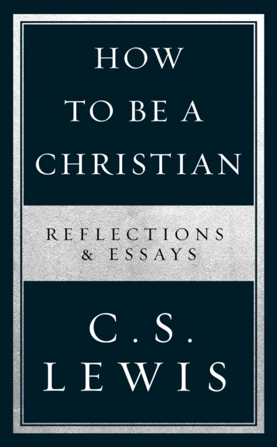 How to Be a Christian av C. S. Lewis