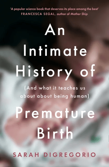 An Intimate History of Premature Birth av Sarah DiGregorio