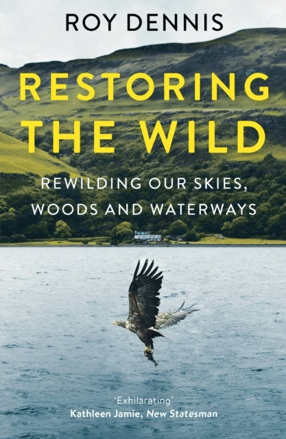 Restoring the Wild av Roy Dennis