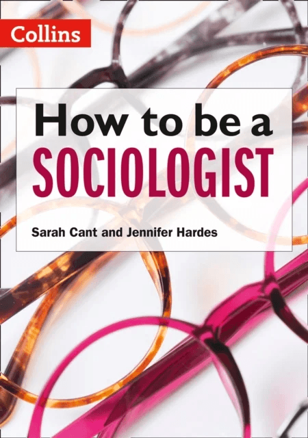 How to be a Sociologist: An Introduction to A Level Sociology av Sarah Cant, Jennifer Hardes