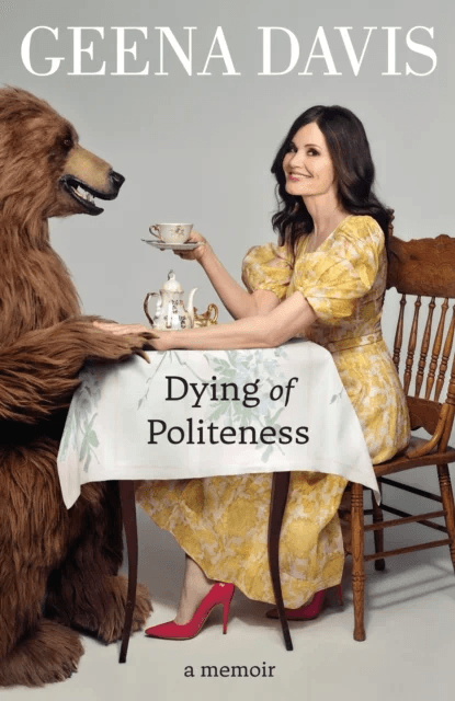 Dying of Politeness av Geena Davis