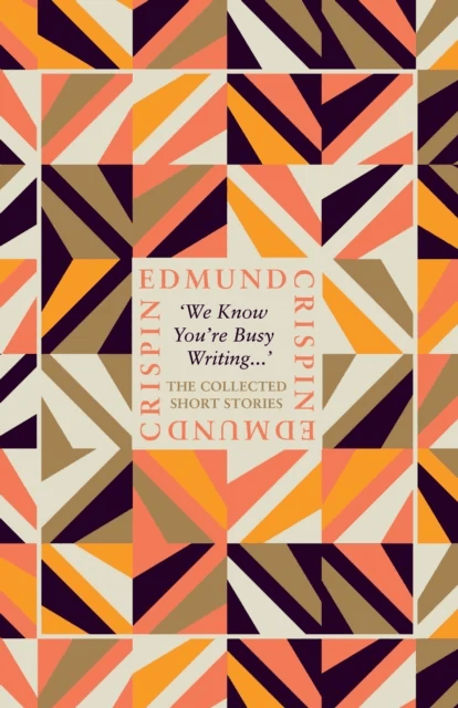 ¿We Know You¿re Busy Writing¿¿ av Edmund Crispin