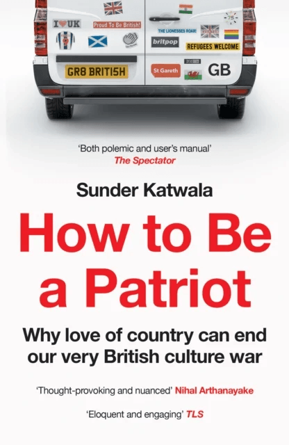 How to Be a Patriot av Sunder Katwala