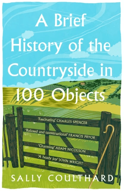 A Brief History of the Countryside in 100 Objects av Sally Coulthard