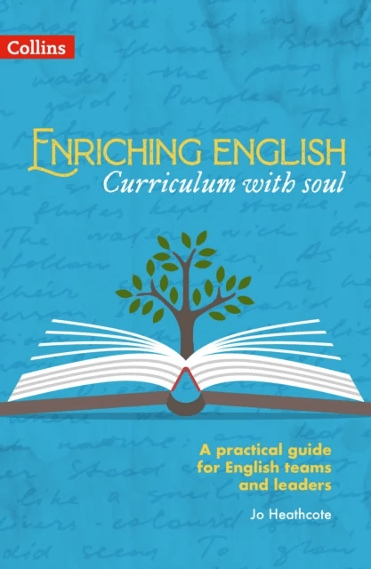 Enriching English: Curriculum with soul av Jo Heathcote