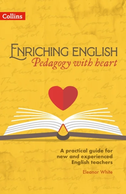 Enriching English: Pedagogy with heart av Eleanor White
