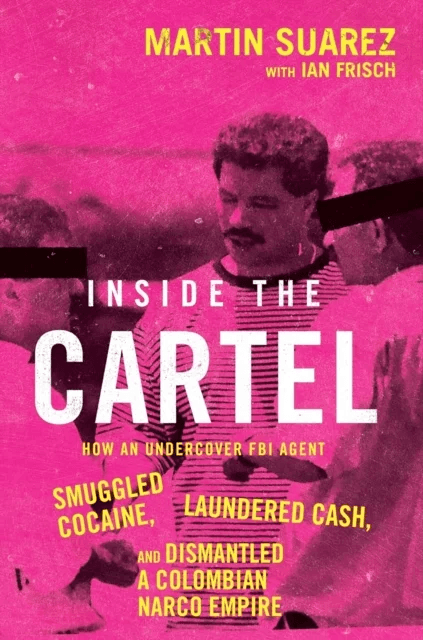 Inside the Cartel av Martin Suarez