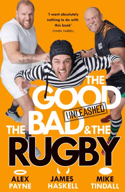 The Good, the Bad &amp; the Rugby ¿ Unleashed av Alex Payne, James Haskell, Mike Tindall