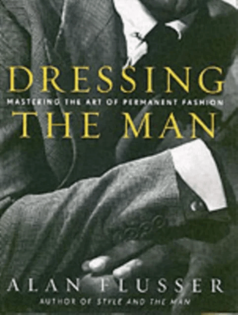Dressing the Man av Alan Flusser