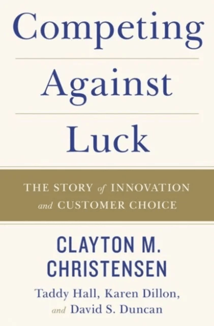 Competing Against Luck av Clayton M Christensen, Taddy Hall, Karen Dillon, David S. Duncan