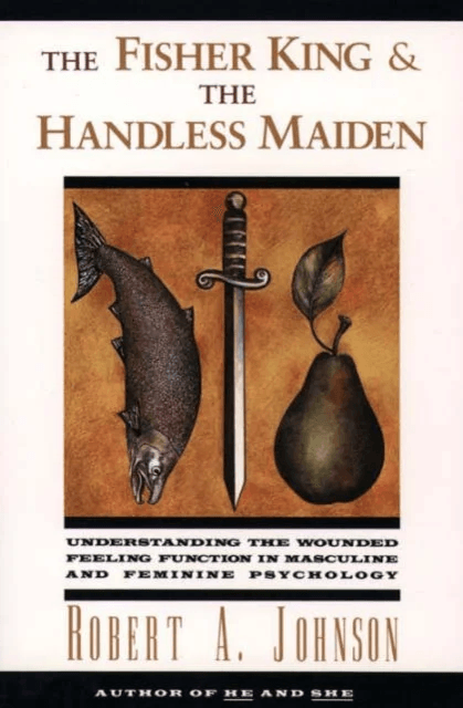 The Fisher King and the Handless Maiden av Robert A Johnson