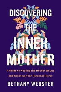 Discovering the Inner Mother av Bethany Webster