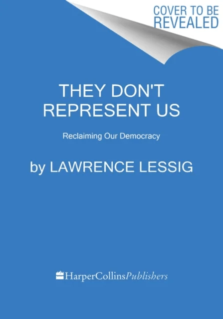 They Don't Represent Us av Lawrence Lessig