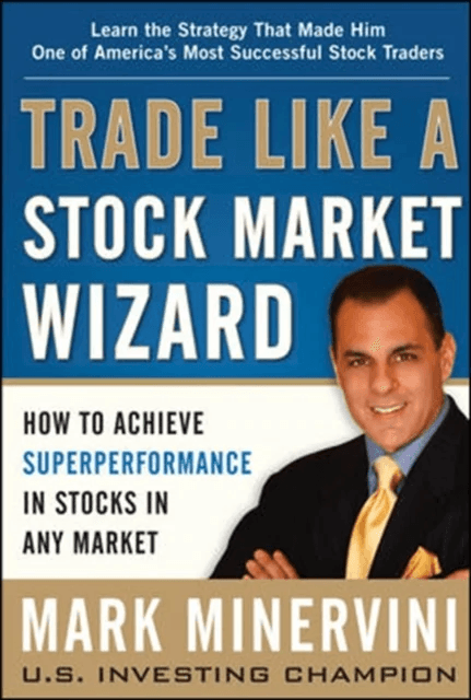 Trade Like a Stock Market Wizard: How to Achieve Super Performance in Stocks in Any Market av Mark Minervini