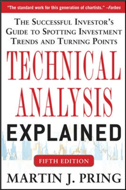 Technical Analysis Explained, Fifth Edition: The Successful Investor's Guide to Spotting Investment av Martin Pring