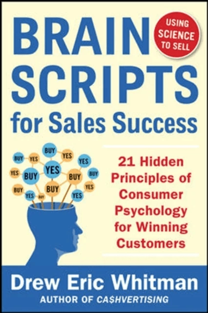 BrainScripts for Sales Success: 21 Hidden Principles of Consumer Psychology for Winning New Customer av Drew Eric Whitman
