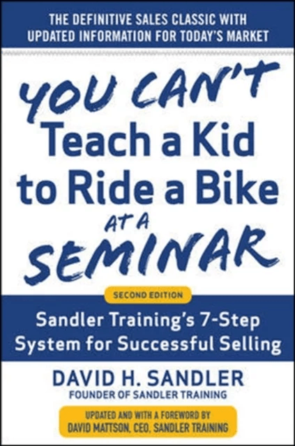 You Can't Teach a Kid to Ride a Bike at a Seminar, 2nd Edition: Sandler Training's 7-Step System for av David Sandler, David Mattson
