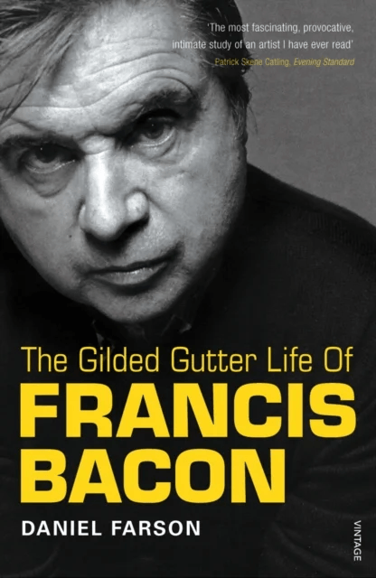 The Gilded Gutter Life of Francis Bacon av Daniel Farson