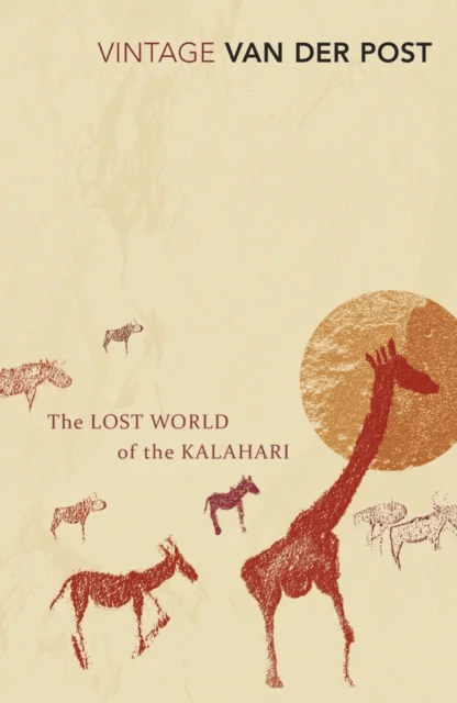 The Lost World of the Kalahari av Sir Laurens Van Der Post