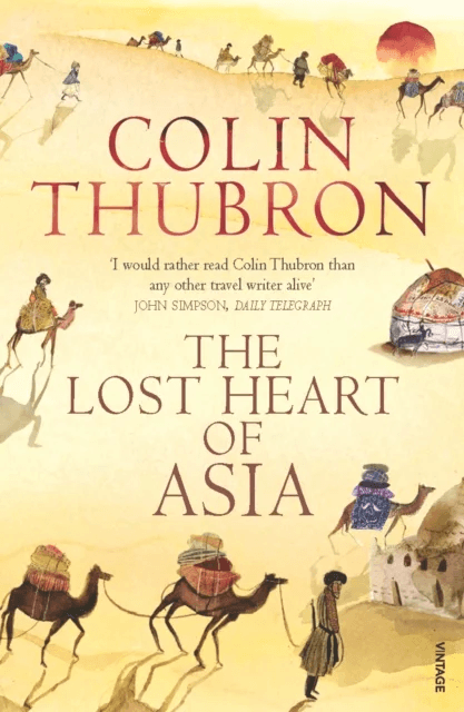 The Lost Heart of Asia av Colin Thubron