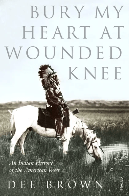 Bury My Heart At Wounded Knee av Dee Brown