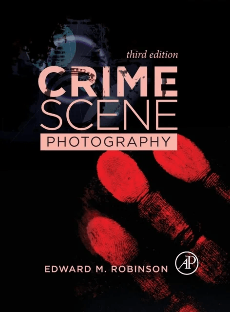 Crime Scene Photography av Edward M. (Associate Professor Forensic Science Department The George Washington University Washington DC USA) Robinson
