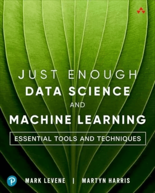 The Minimum You Need to Know to Master Applied Data Science and Machine Learning av Mark Levene, Martyn Harris