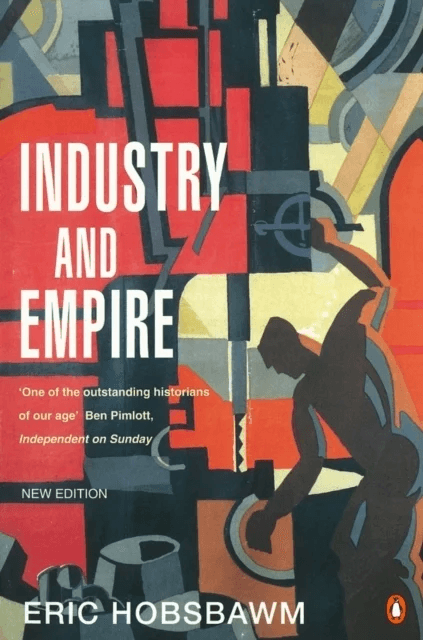 Industry and Empire av E J Hobsbawm