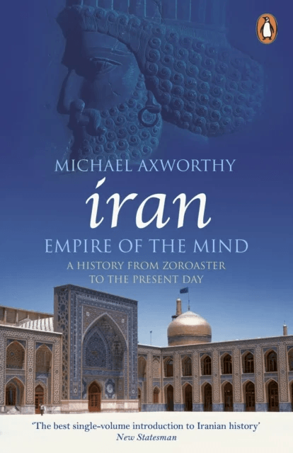Iran: Empire of the Mind av Michael Axworthy