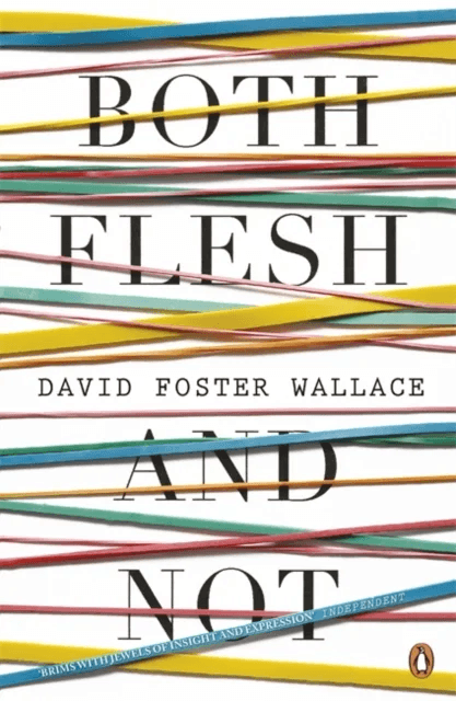 Both Flesh And Not av David Foster Wallace