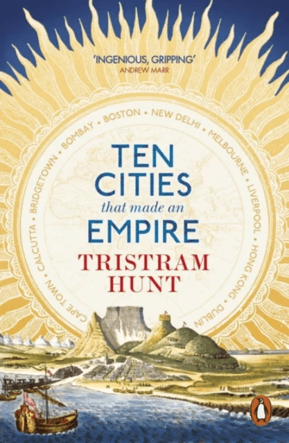 Ten Cities that Made an Empire av Tristram Hunt