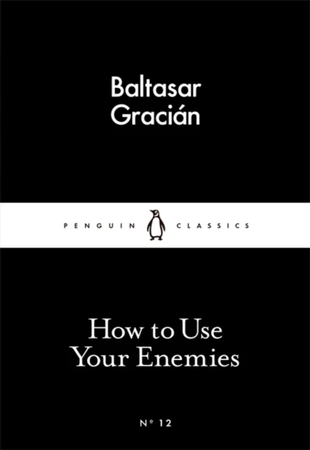 How to Use Your Enemies av Baltasar Gracian