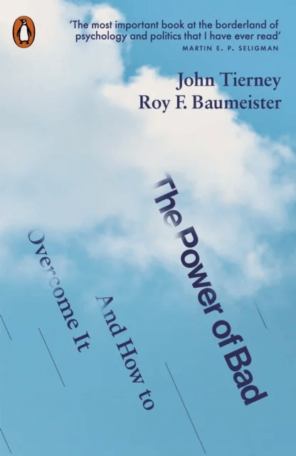 The Power of Bad And How to Overcome It av John &amp; Baumeister Roy F. Tierney