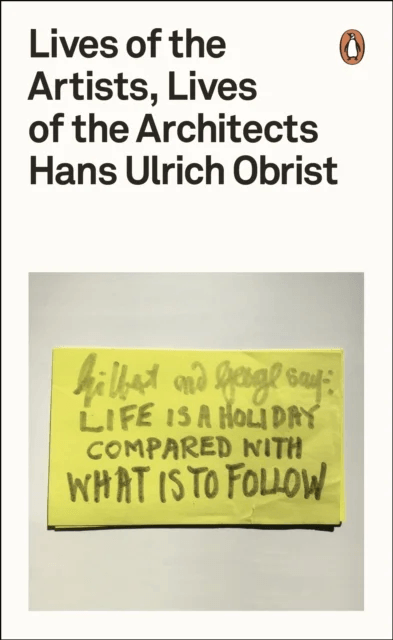 Lives of the Artists, Lives of the Architects av Hans Ulrich Obrist