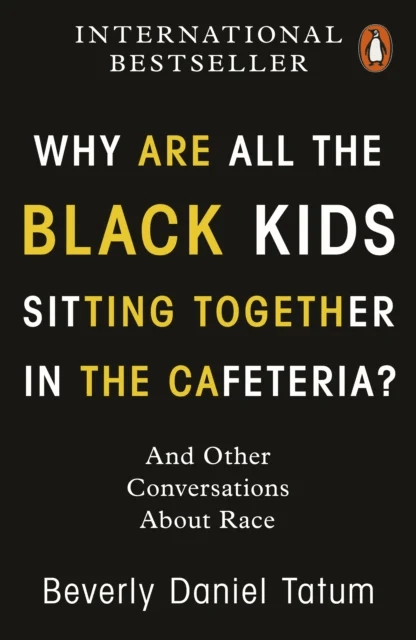Why Are All the Black Kids Sitting Together in the Cafeteria? av Beverly Daniel Tatum