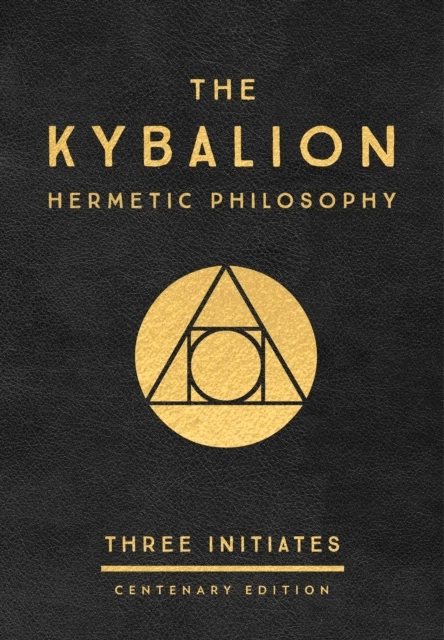 The Kybalion: Centenary Edition av Three Initiates