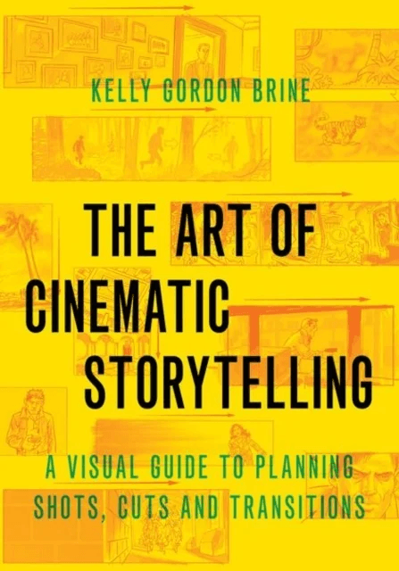 The Art of Cinematic Storytelling av Kelly Gordon (Freelance Storyboard Artist) Brine