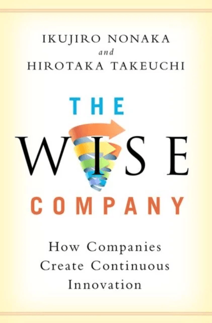 The Wise Company av Ikujiro (Professor Emeritus Professor Emeritus Graduate School of International Corporate Strategy Hitotsubashi University Tokyo)