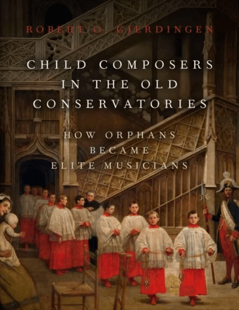 Child Composers in the Old Conservatories av Robert O. (Professor of Music Professor of Music Northwestern University) Gjerdingen