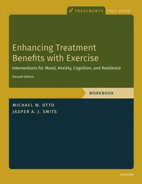 Enhancing Treatment Benefits with Exercise - WB av Jasper A. J. (Professor Professor Department of Psychology University of Texas at Austin) Smits, Mi
