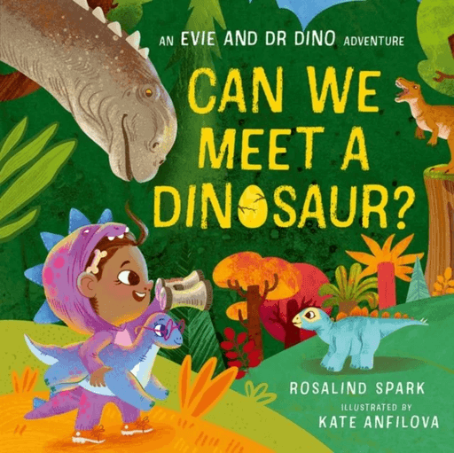 Evie and Dr Dino: Can We Meet a Dinosaur? av Rosalind Spark