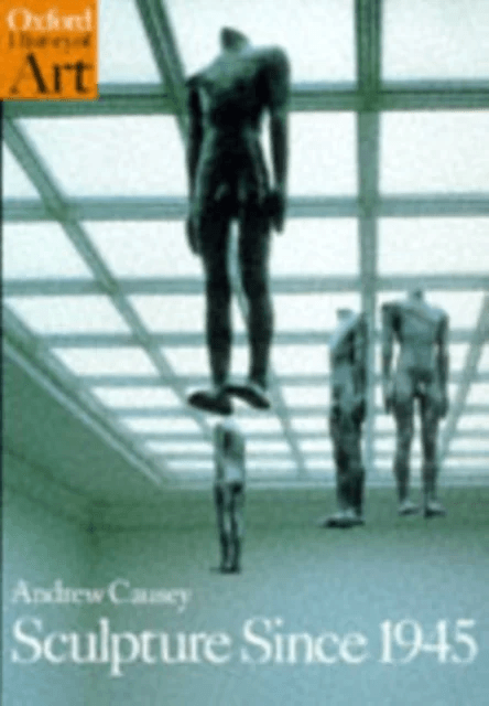 Sculpture Since 1945 av Andrew (Head of Department of Art Head of Department of Art Manchester University) Causey