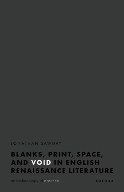 Blanks, Print, Space, and Void in English Renaissance Literature av Jonathan (Walter J. Ong SJ Chair in the Humanities Department of English Walter J.