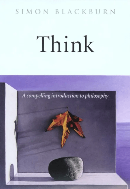Think av Simon (Professor of Philosophy Professor of Philosophy University of Cambridge) Blackburn