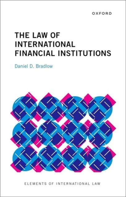 The Law of International Financial Institutions av Prof Daniel D. (Professor/Senior Fellow Professor/Senior Fellow Centre for Advancement of Scholarsh