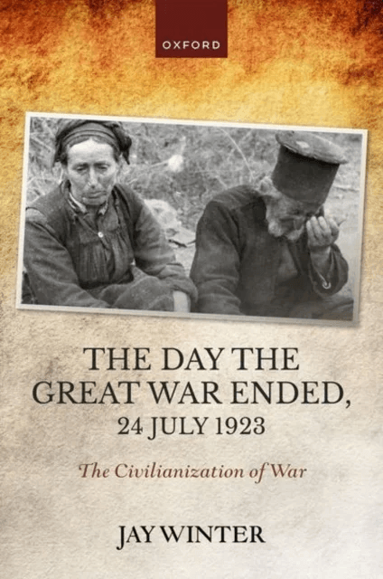 The Day the Great War Ended, 24 July 1923 av Jay (Charles J Stille Professor of History emeritus Charles J Stille Professor of History emeritus Yale U